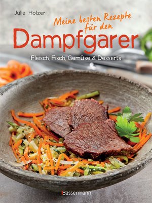 cover image of Meine besten Rezepte für den Dampfgarer